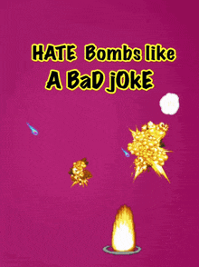 a poster that says hate bombs like a bad joke on it