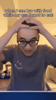 a man wearing glasses and a t-shirt that says " when i see bro with food "
