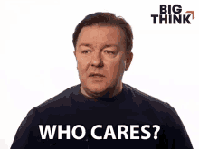 Who Cares Ricky Gervais GIF - Who Cares Ricky Gervais Big Think GIFs