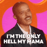a man in a suit and white shirt is saying i 'm the only hell my mama