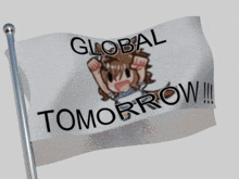 a flag that says global tomorrow with a girl on it