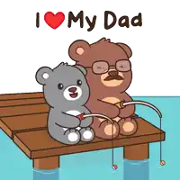 two teddy bears fishing on a dock with the words " i love my dad " below them