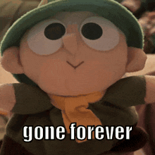 a stuffed toy with a green hat and scarf has the words gone forever on it