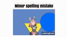 a picture of a boy with the words minor spelling mistake on the bottom