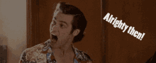 a man in a colorful shirt says alright then