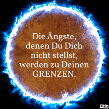 a blue circle with the words die angste denen du dich nicht stellt werden zu deinen grenzen written on it