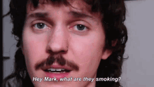 Hey Mark What Are They Smoking GIF - Hey Mark What Are They Smoking Kurtis Conner GIFs