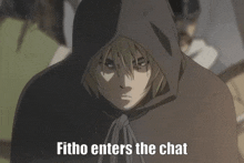 a man in a hooded cape with the words fitho enters the chat on the bottom