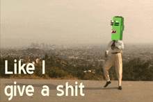 a picture of a man with a green head and the words like i give a shit behind him