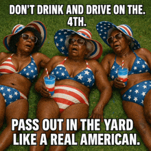 three women in patriotic bikinis laying on the grass with a caption that says " don 't drink and drive on the 4th