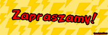 a yellow background with red letters that say zapraszamy