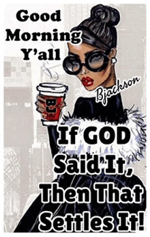 a woman is holding a cup of coffee and says `` good morning y'all if god said it , then that settles it ''