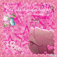a pink background with the words let 's take ibuprofen together written on it