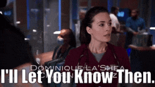 Chicago Med Natalie Manning GIF - Chicago Med Natalie Manning Ill Let You Know Then GIFs
