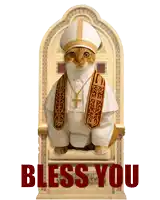 a cat dressed as a pope sits on a throne with the words bless you written below it