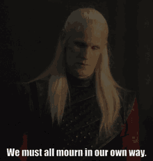 We Must All Mourn In Our Own Way Daemon Targaryen GIF - We Must All Mourn In Our Own Way Daemon Targaryen Matt Smith GIFs