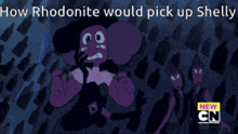 a cartoon of rhodonite picking up shelly from cn