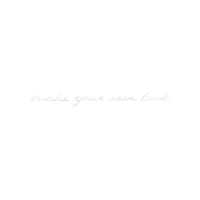 a white background with the words `` make your own luck '' on it .