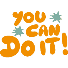 you can do it green stars around you can do it in yellow bubble letters you got this i believe in you motivation