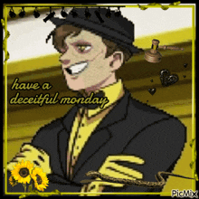 a pixel art of a man with the words have a deceitful monday on the bottom