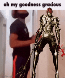 a man standing next to a statue of a knight with the words oh my goodness gracious on the bottom