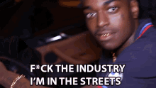 Fuck The Industry Im In The Streets GIF - Fuck The Industry Im In The Streets Rap GIFs