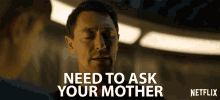 Need To Ask Your Mother Jj Feild GIF - Need To Ask Your Mother Jj Feild Ben Adler GIFs