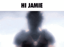 a silhouette of a person with the words hi jamie written above it