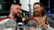 Kevin Owens It Doesnt Matter Where We Get Drafted GIF - Kevin Owens It Doesnt Matter Where We Get Drafted Draft GIFs