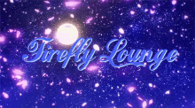 Firefly Lounge Night GIF - Firefly Lounge Night Full Moon GIFs