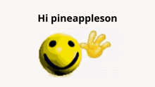 a yellow smiley face and a yellow hand with the words `` hi pineappleson '' written on it .