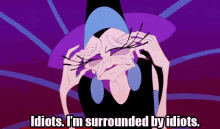 Idiot GIF - The Emperors New Groove Yzma Im Surrounded By Idiots GIFs