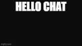 a black and white photo of a mountain with the words `` hello chat '' written in white letters .