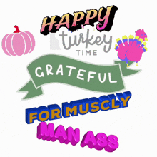 happy turkey time grateful for muscley man ass