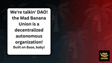 a poster that says we 're talkin ' dao the mad banana union is a decentralized autonomous organization
