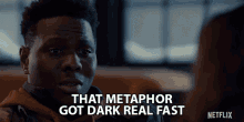 That Metaphor Got Dark Real Fast It Got Dark GIF - That Metaphor Got Dark Real Fast It Got Dark Metaphor GIFs