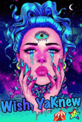 a colorful drawing of a woman with a third eye and the words wish yaknew