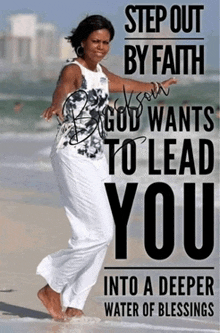 a picture of michelle obama on the beach with a quote that says " step out by faith god wants to lead you "