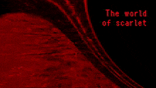 the world of scarlet is written in red on a black background