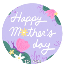 a purple circle with the words happy mother 's day to you written on it