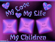 My Love My Life GIF - My Love My Life My Children GIFs