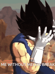 a cartoon character covering his face with his hands and the words " me without mecha break "