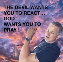 the devil wants you to react god wants you to pray !