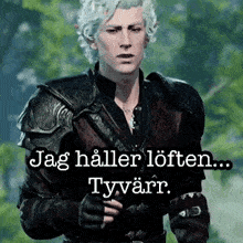 a man in armor is standing in a forest with the words jag heller loffen ... tyvärr .