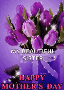 a mother 's day card with purple flowers and the words " my beautiful sister "