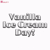Vanilla Ice Cream Day.Gif GIF