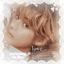 a close up of a person 's face with a definition of love on it .