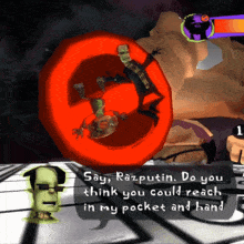 a video game screen shows a cartoon character and the words say razputin do you think you could reach in my pocket and hand at the top