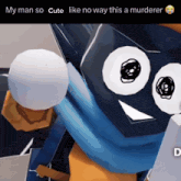 a picture of a cartoon character with the caption my man so cute like no way this a murderer on the bottom
