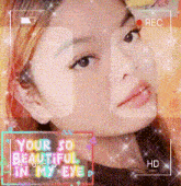 a woman 's face is being recorded with the words your so beautiful in my eye